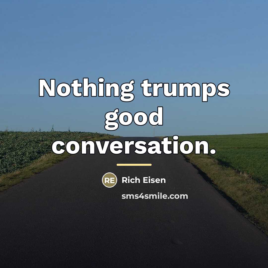 “Nothing trumps good conversation.…” quote by Rich Eisen
