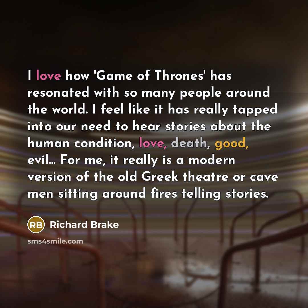 “I love how 'Game of Thrones' has resonated with so…” quote by Richard Brake