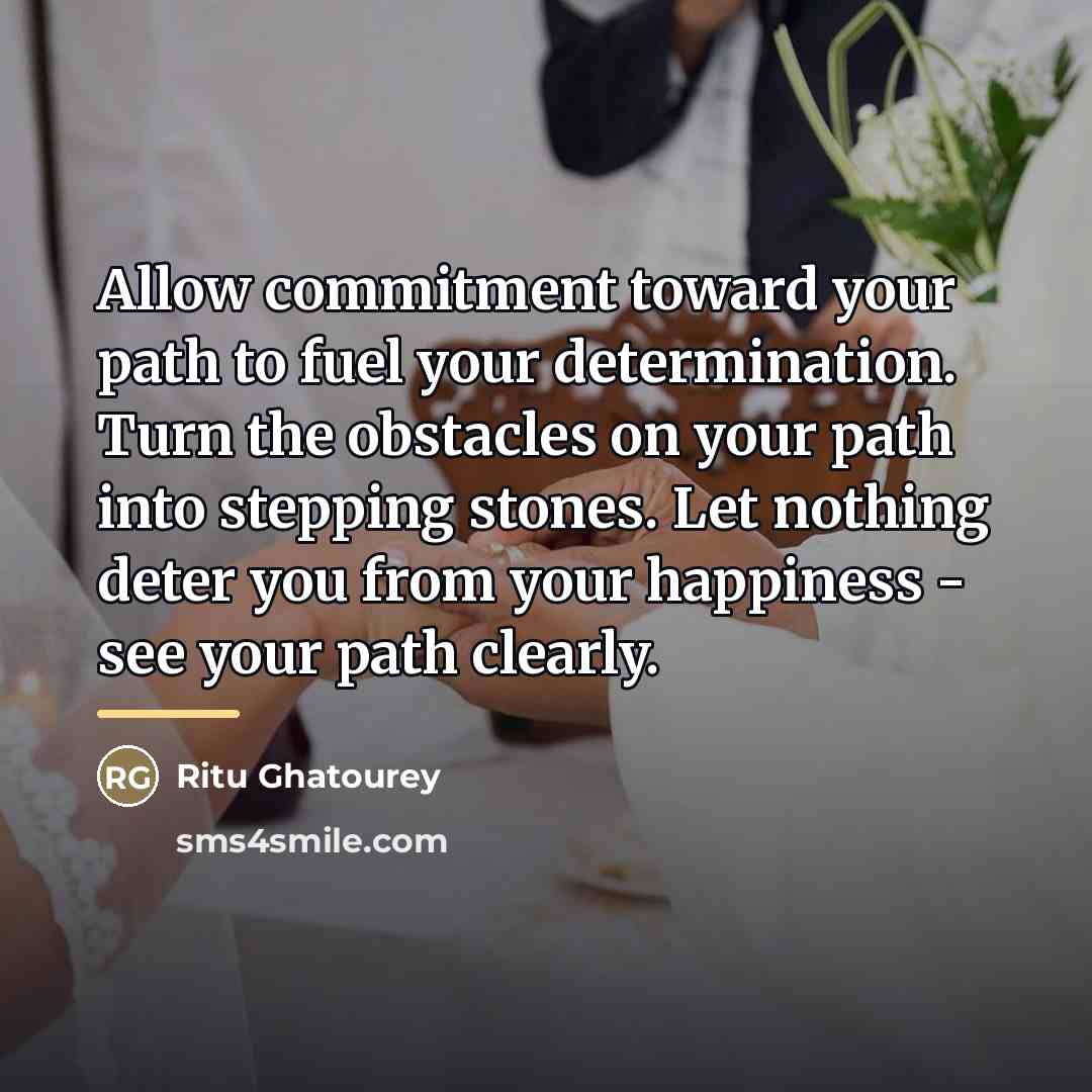 “Allow commitment toward your path to fuel your determination. Turn…” quote by Ritu Ghatourey
