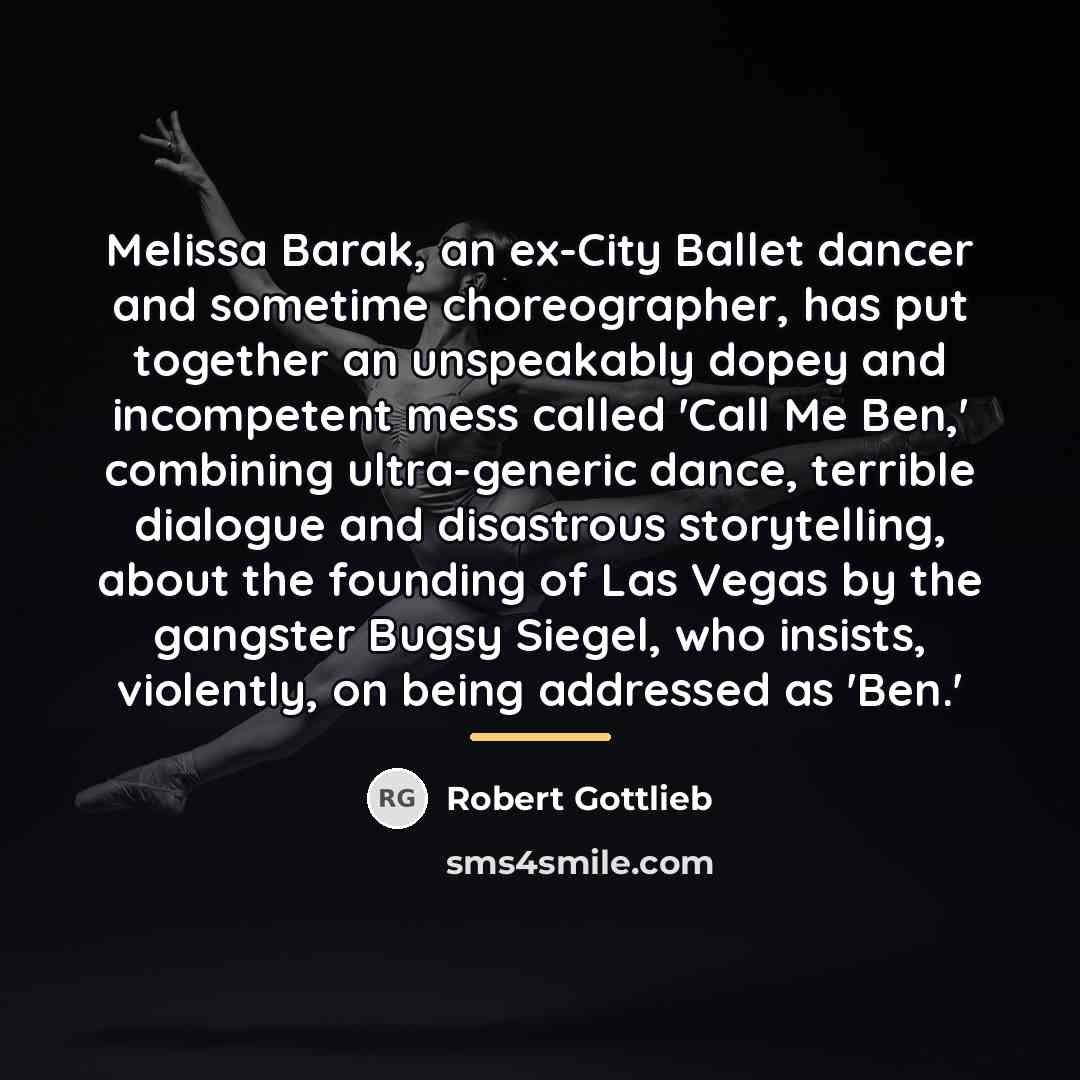 “Melissa Barak, an ex-City Ballet dancer and sometime choreographer, has…” quote by Robert Gottlieb