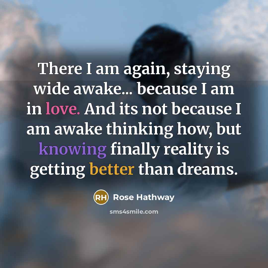 “There I am again, staying wide awake... because I am…” quote by Rose Hathway