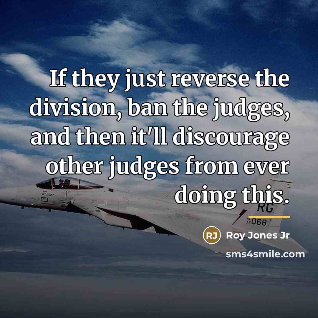“If they just reverse the division, ban the judges, and…” quote by Roy Jones Jr