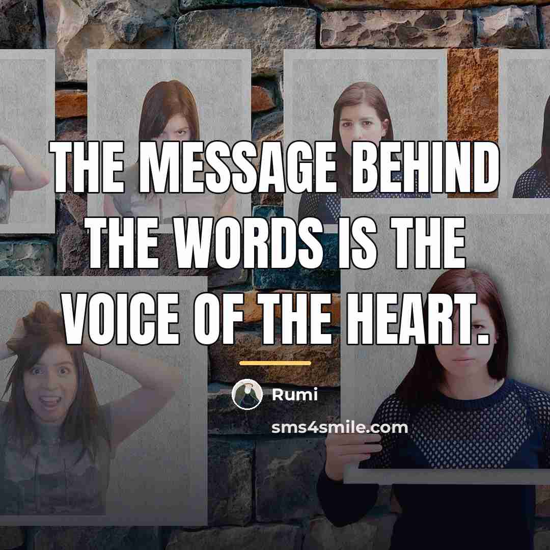 “The message behind the words is the voice of the…” quote by Rumi
