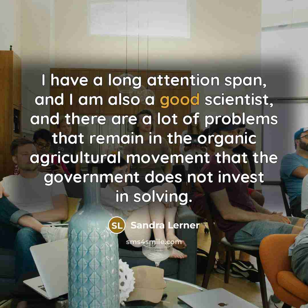 “I have a long attention span, and I am also…” quote by Sandra Lerner