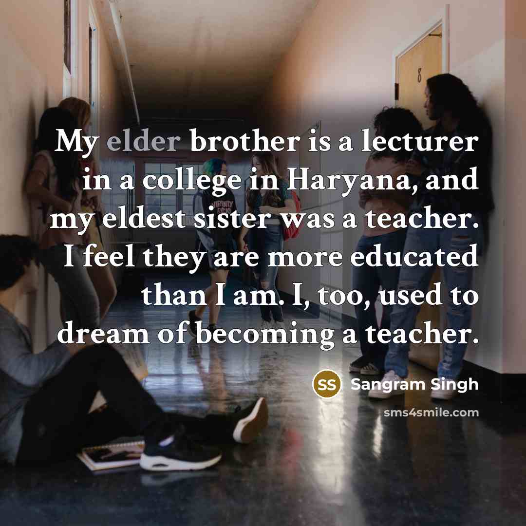“My elder brother is a lecturer in a college in…” quote by Sangram Singh