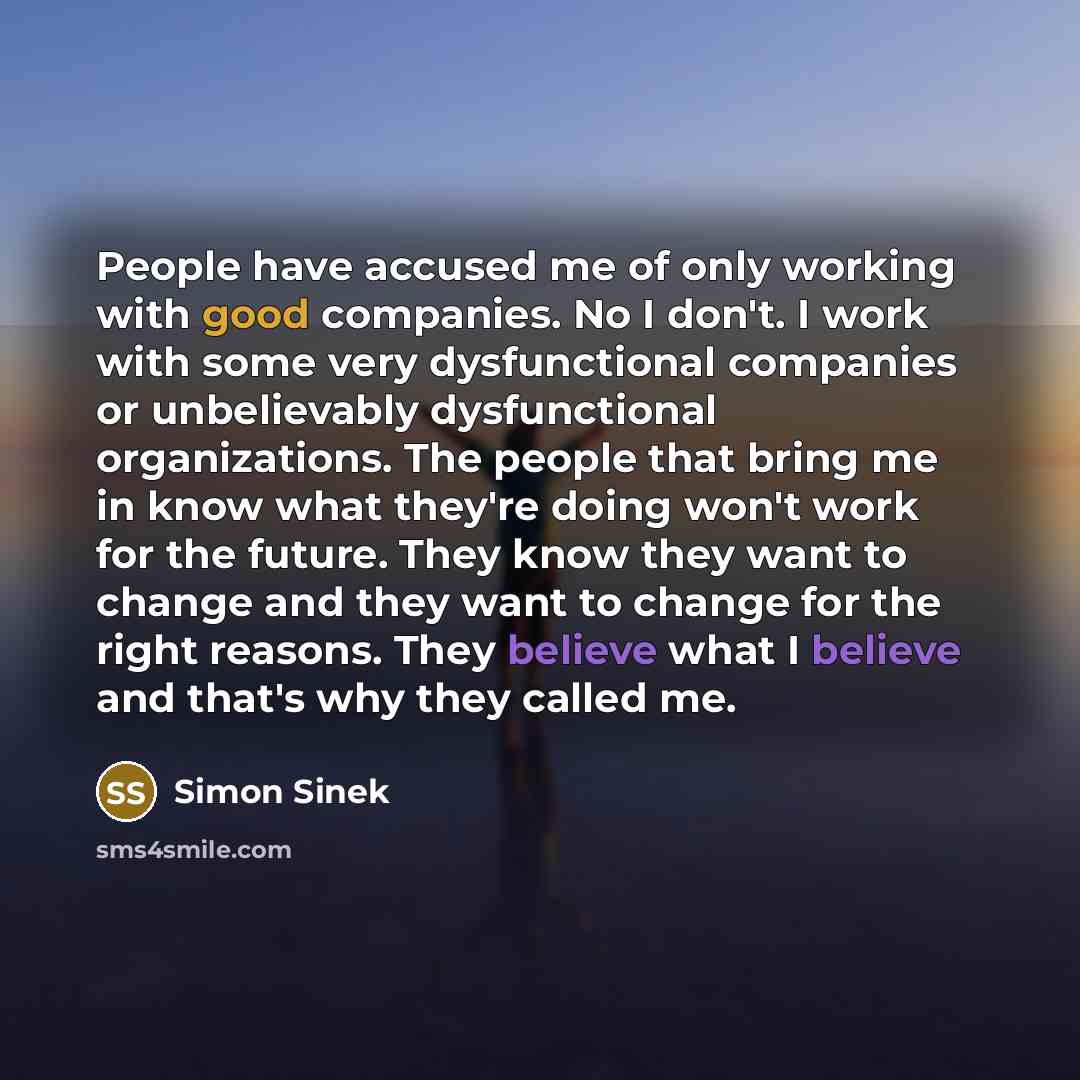 “People have accused me of only working with good companies.…” quote by Simon Sinek