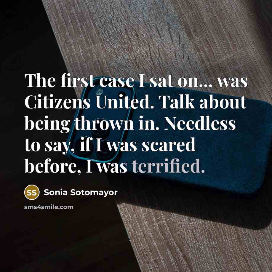 “The first case I sat on... was Citizens United. Talk…” quote by Sonia Sotomayor