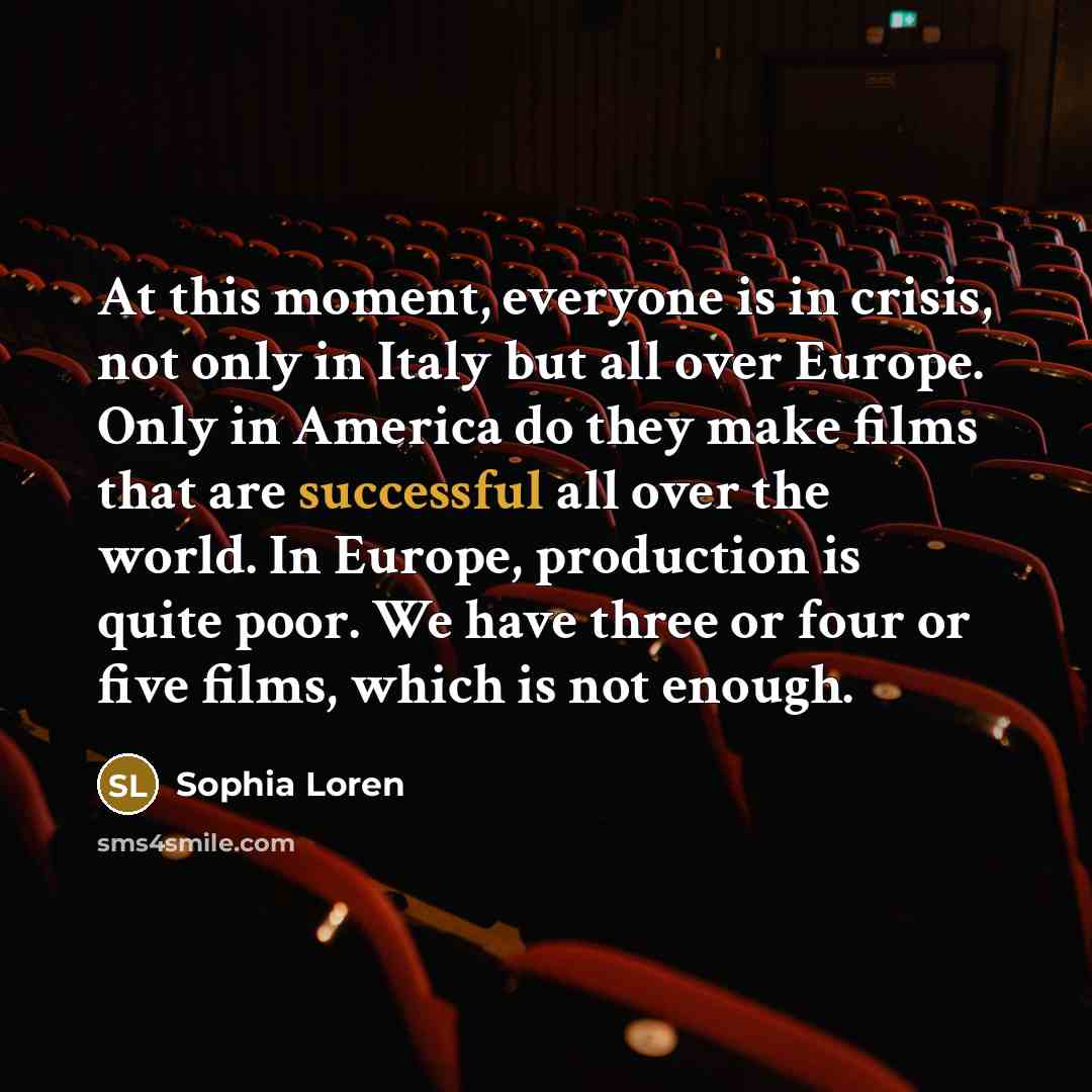 “At this moment, everyone is in crisis, not only in…” quote by Sophia Loren