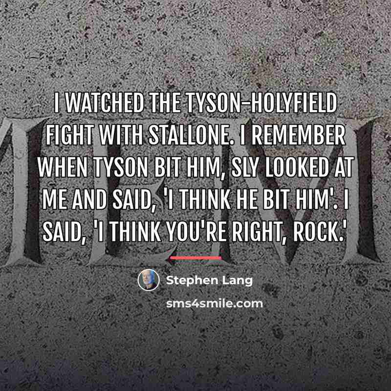 “I watched the Tyson-Holyfield fight with Stallone. I remember when…” quote by Stephen Lang