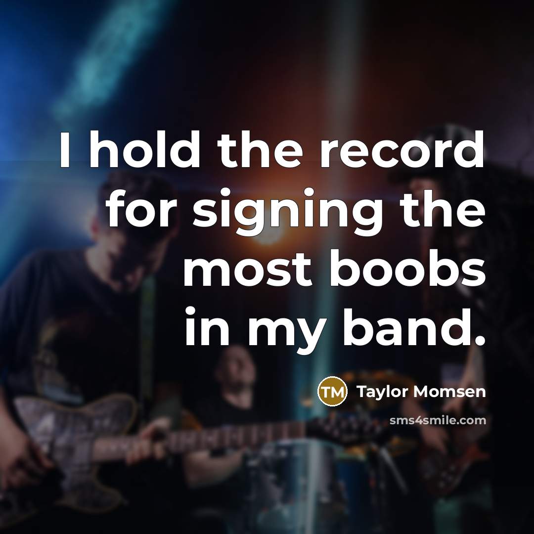 “I hold the record for signing the most boobs in…” quote by Taylor Momsen