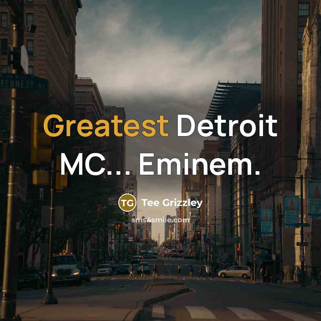 “Greatest Detroit MC... Eminem.…” quote by Tee Grizzley