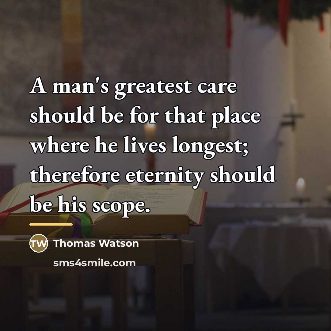 “A man's greatest care should be for that place where…” quote by Thomas Watson
