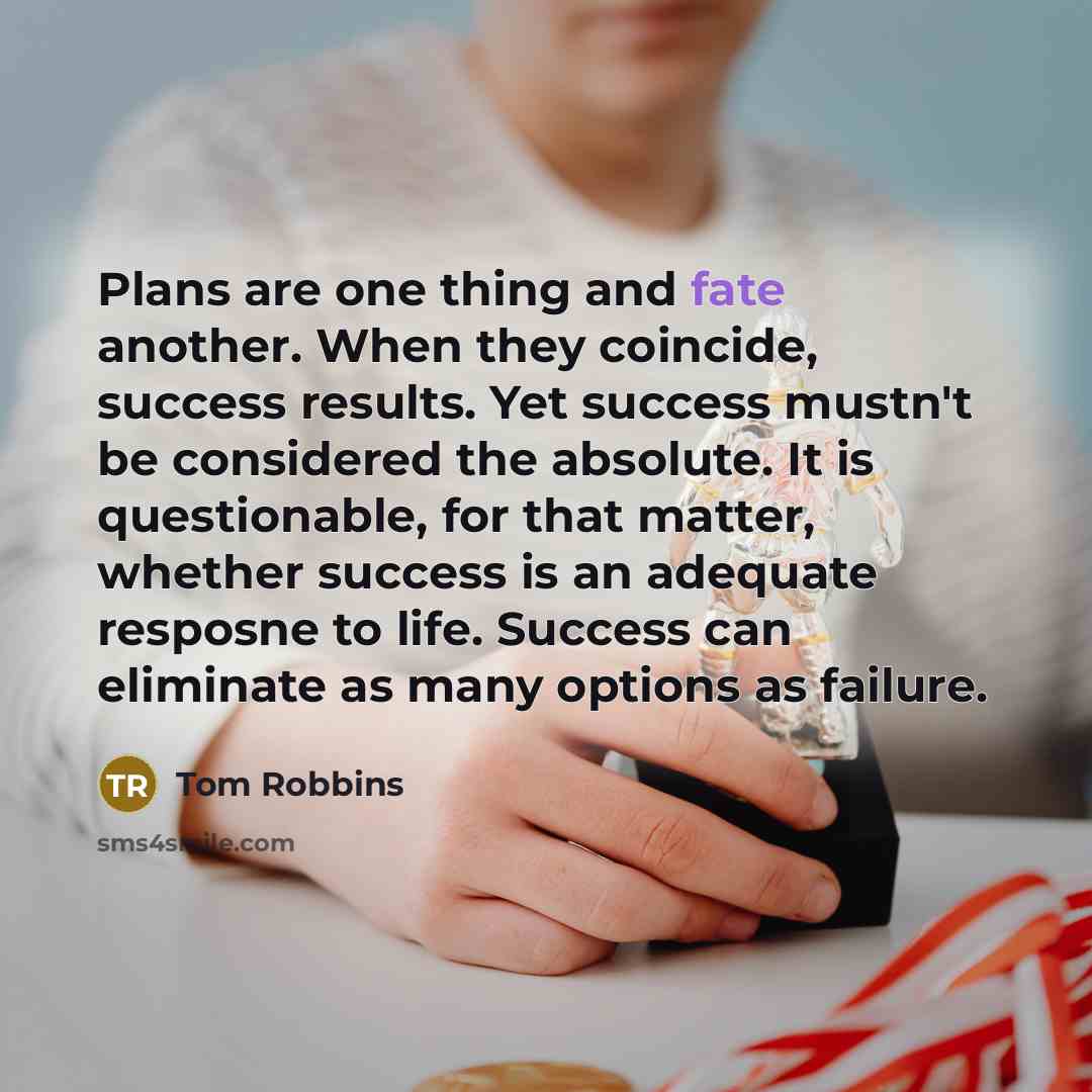 “Plans are one thing and fate another. When they coincide,…” quote by Tom Robbins