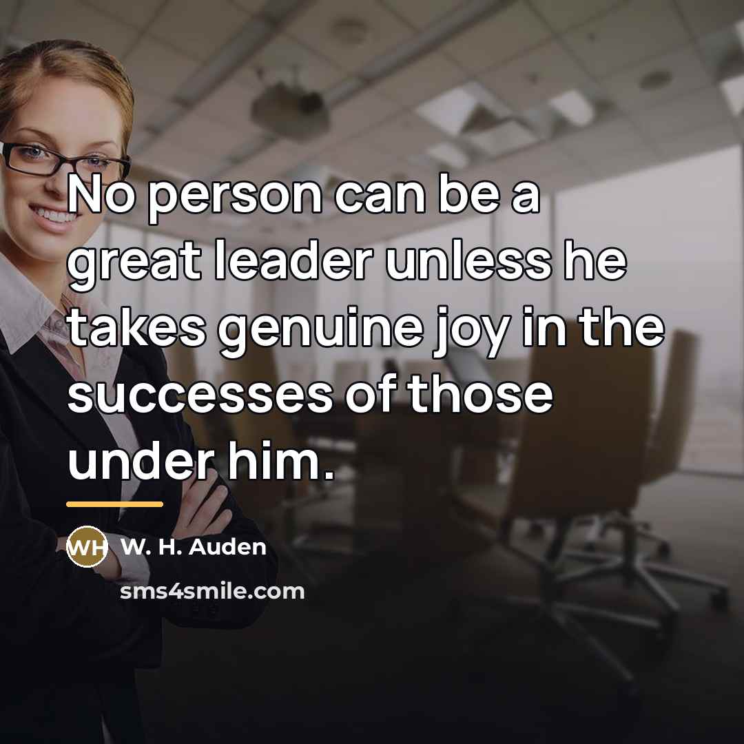 “No person can be a great leader unless he takes…” quote by W. H. Auden