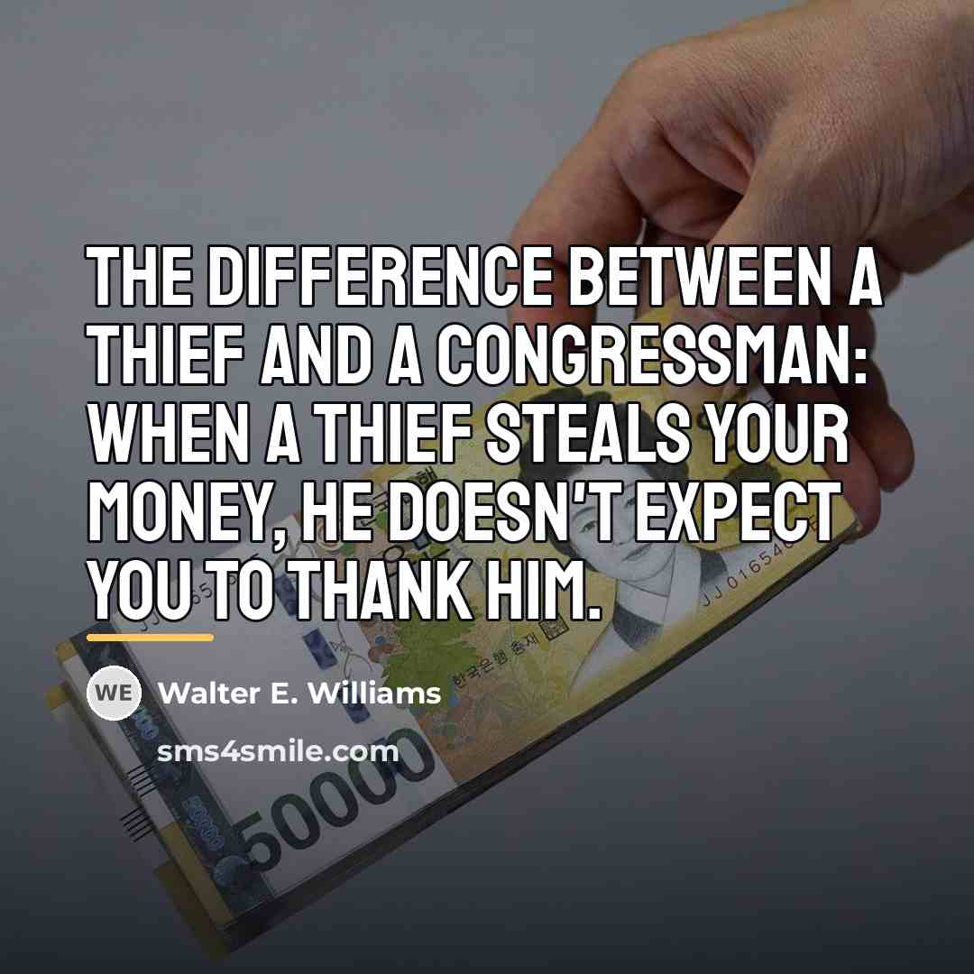 “The difference between a thief and a congressman: When a…” quote by Walter E. Williams