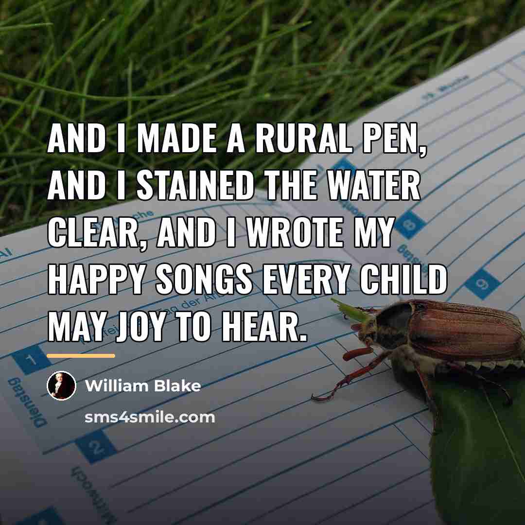 “And I made a rural pen, And I stained the…” quote by William Blake