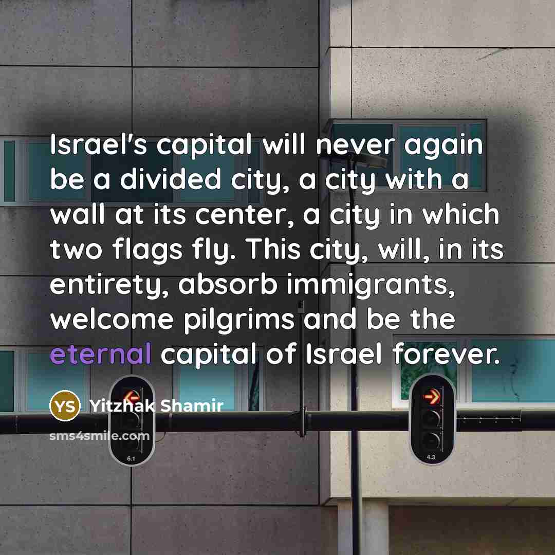 “Israel's capital will never again be a divided city, a…” quote by Yitzhak Shamir