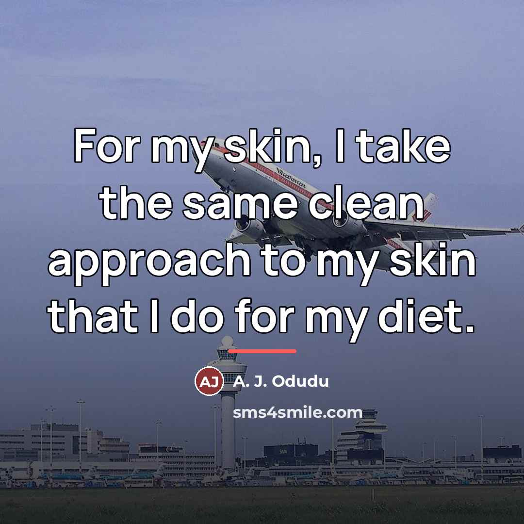 “For my skin, I take the same clean approach to…” quote by A. J. Odudu