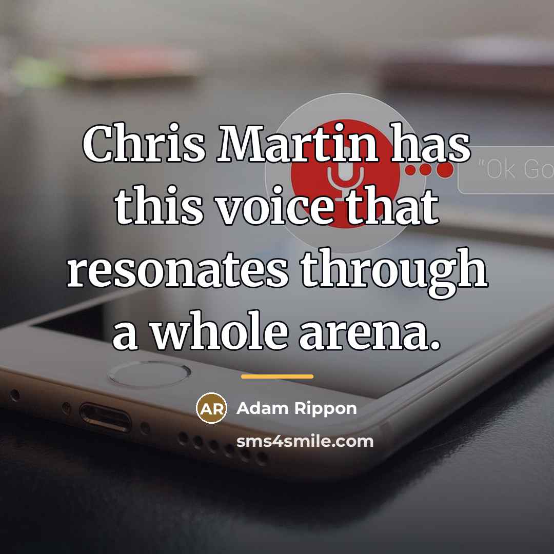 “Chris Martin has this voice that resonates through a whole…” quote by Adam Rippon