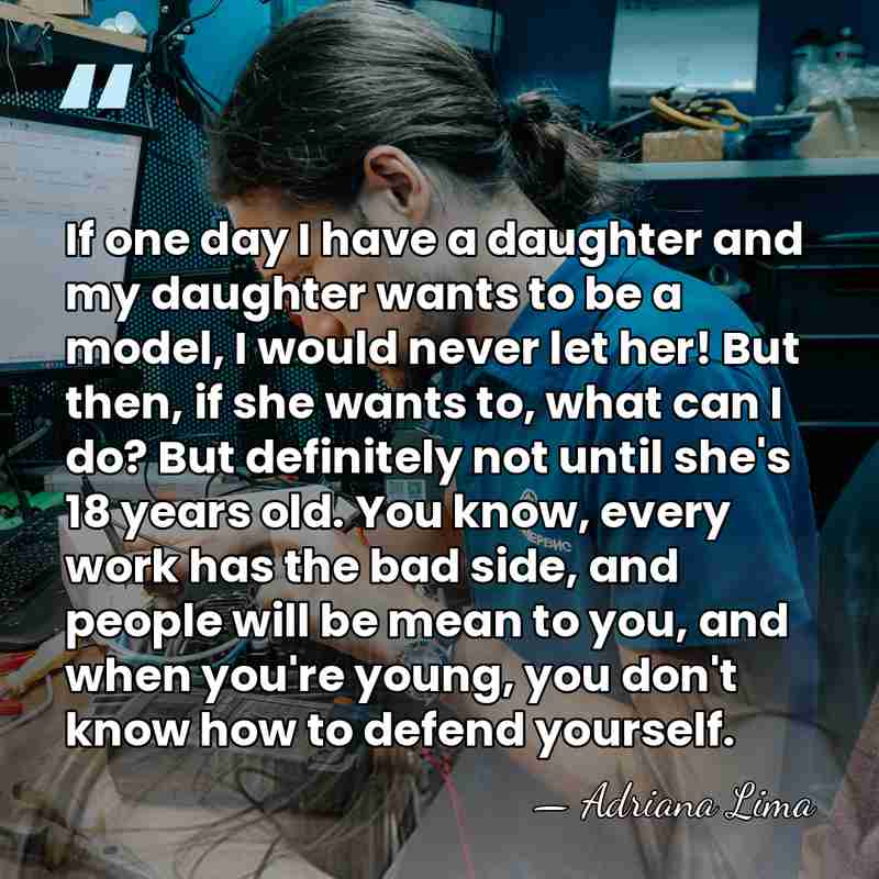If one day I have a daughter and my daughter wants to&hellip; - Adriana Lima