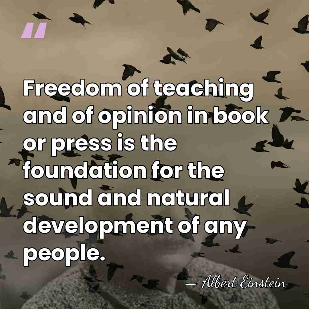 Freedom of teaching and of opinion in book or press is the&hellip; - Albert Einstein