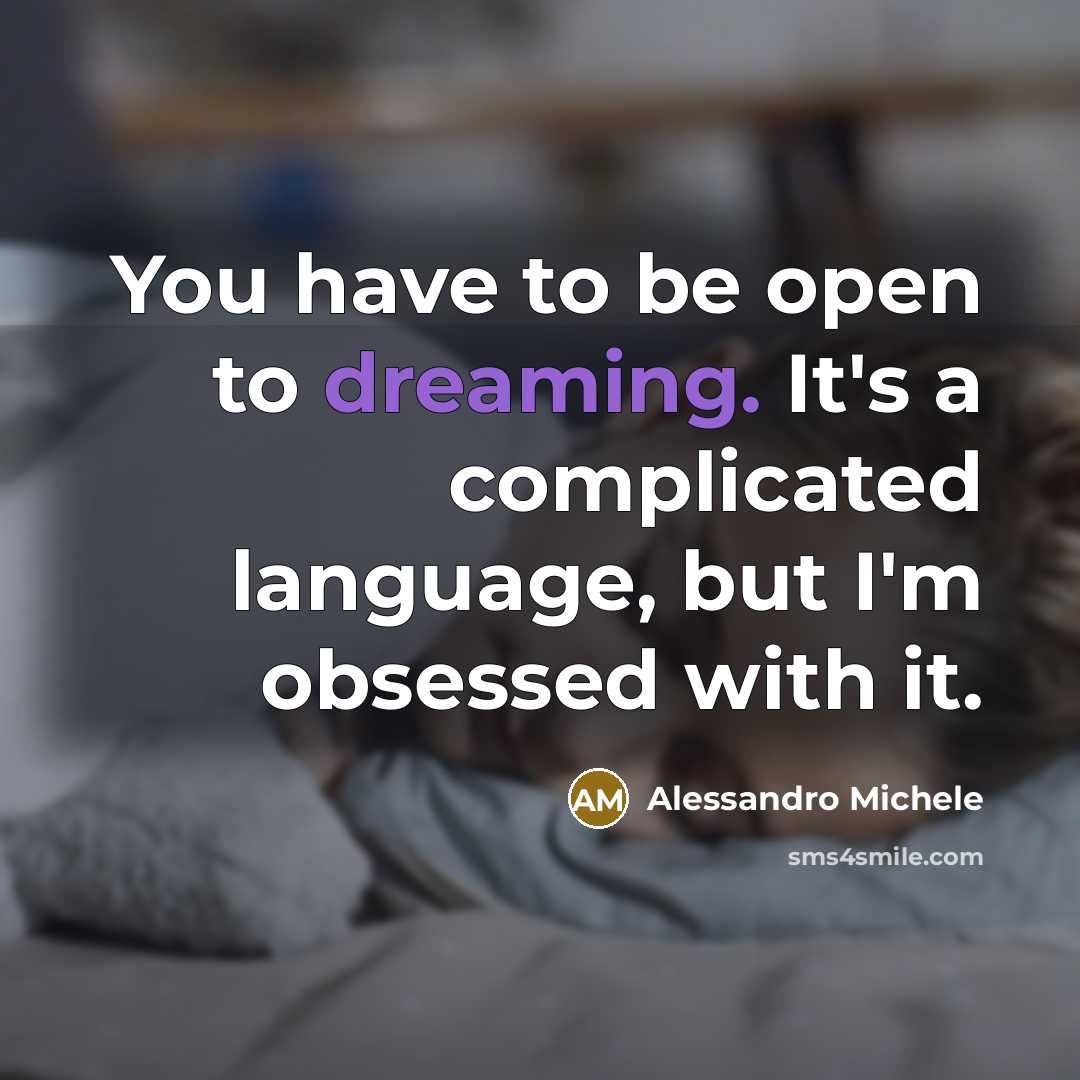 “You have to be open to dreaming. It's a complicated…” quote by Alessandro Michele