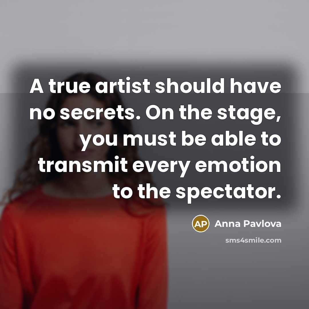 “A true artist should have no secrets. On the stage,…” quote by Anna Pavlova