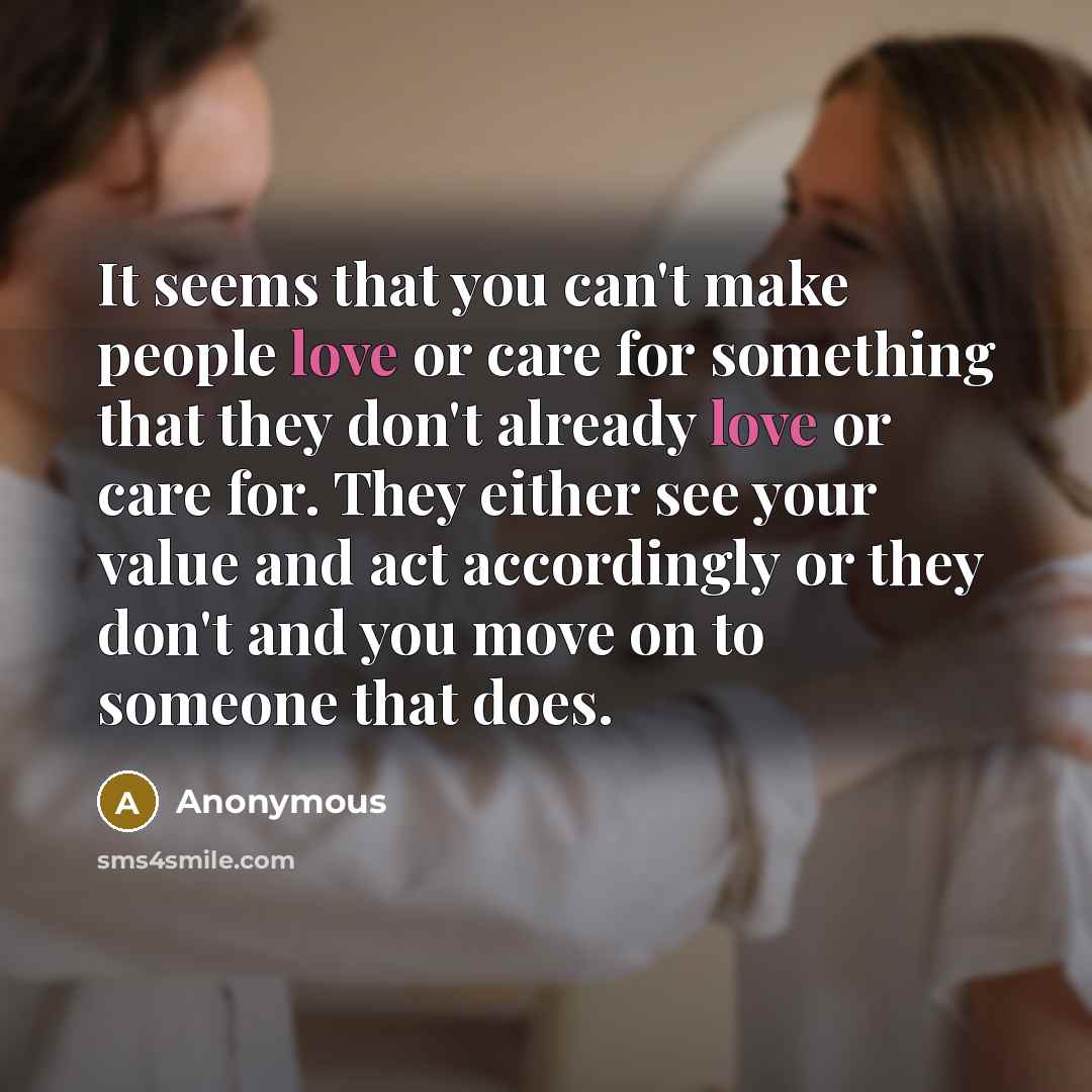 “It seems that you can't make people love or care…” quote by Anonymous