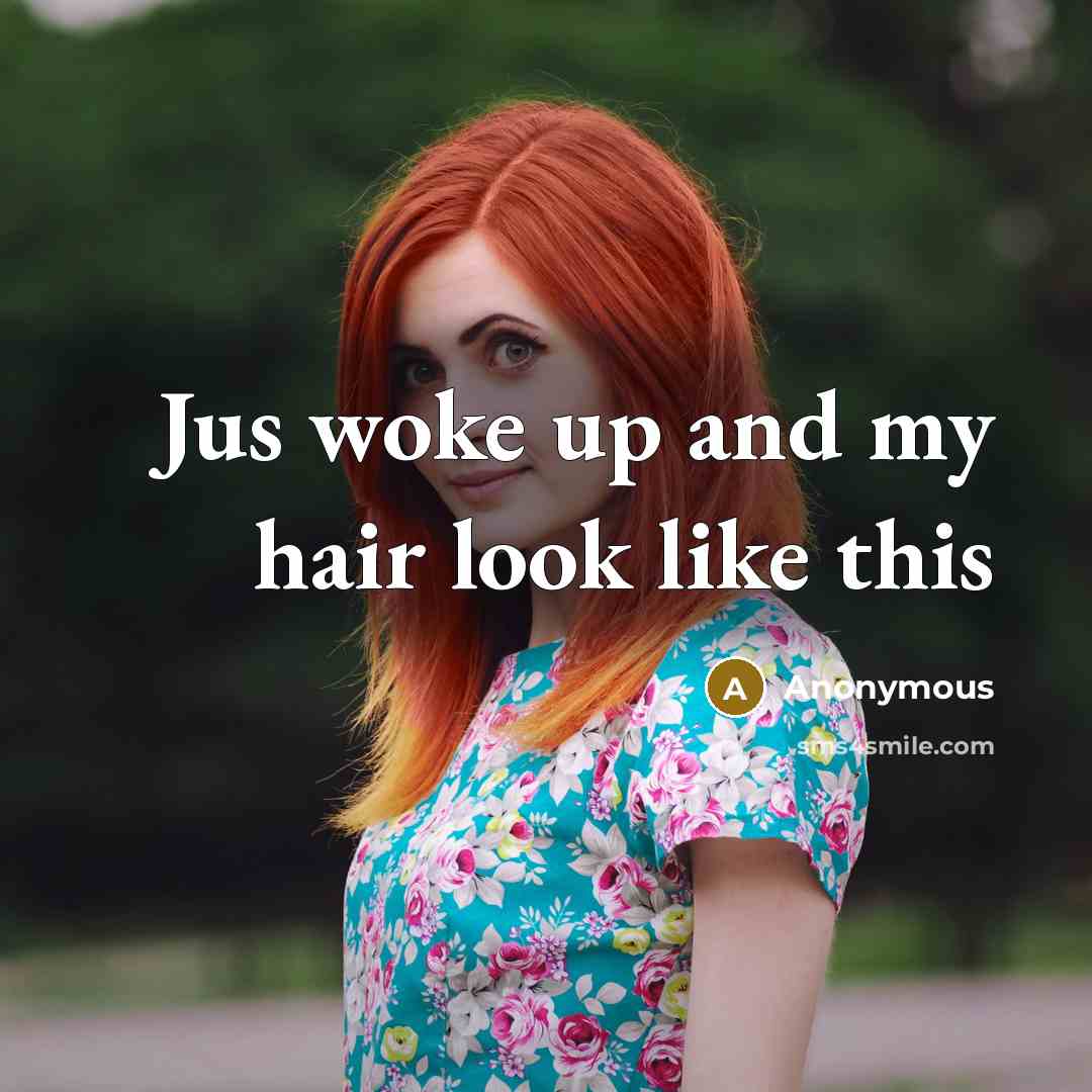 “Jus woke up and my hair look like this” quote by Anonymous