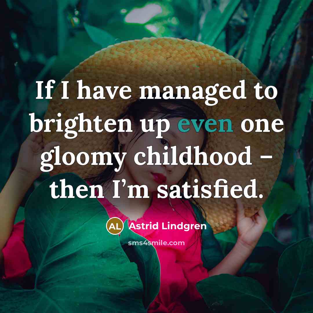 “If I have managed to brighten up even one gloomy…” quote by Astrid Lindgren