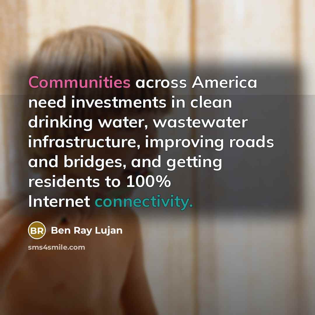 “Communities across America need investments in clean drinking water, wastewater…” quote by Ben Ray Lujan
