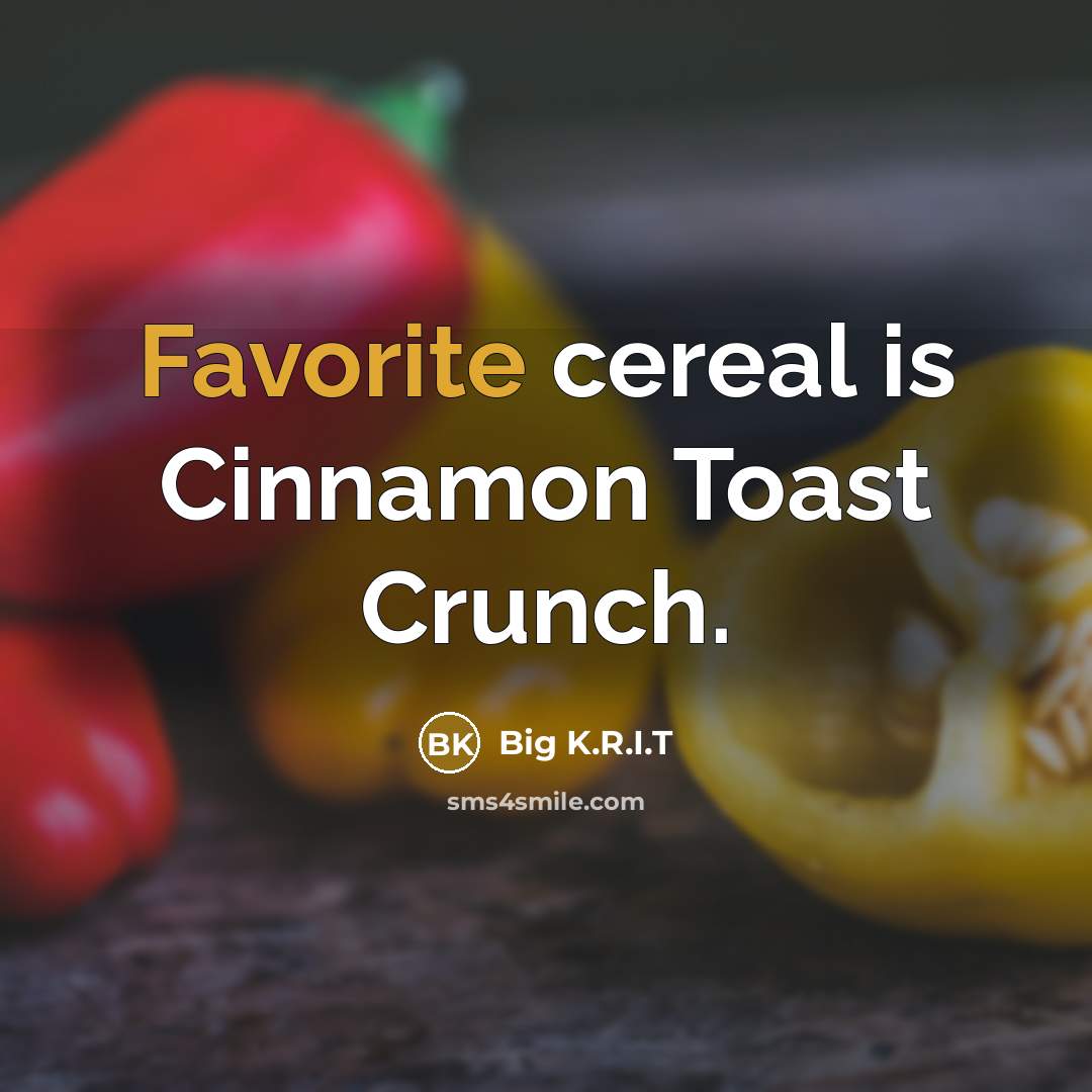 “Favorite cereal is Cinnamon Toast Crunch.…” quote by Big K.R.I.T