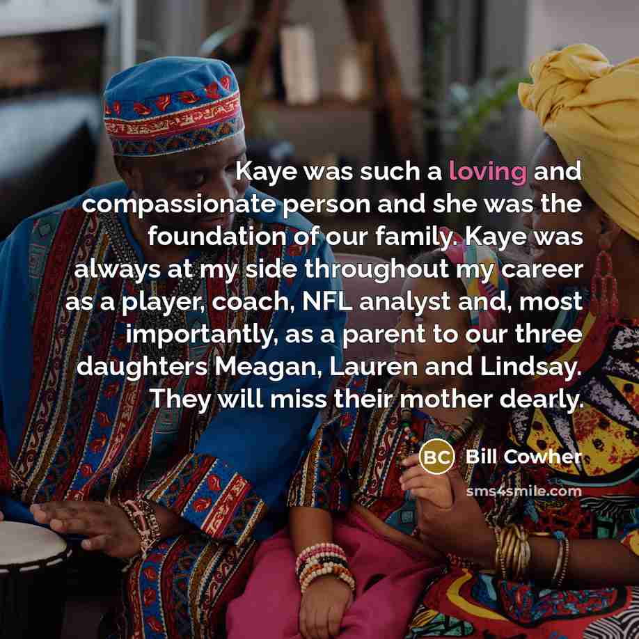 “Kaye was such a loving and compassionate person and she…” quote by Bill Cowher