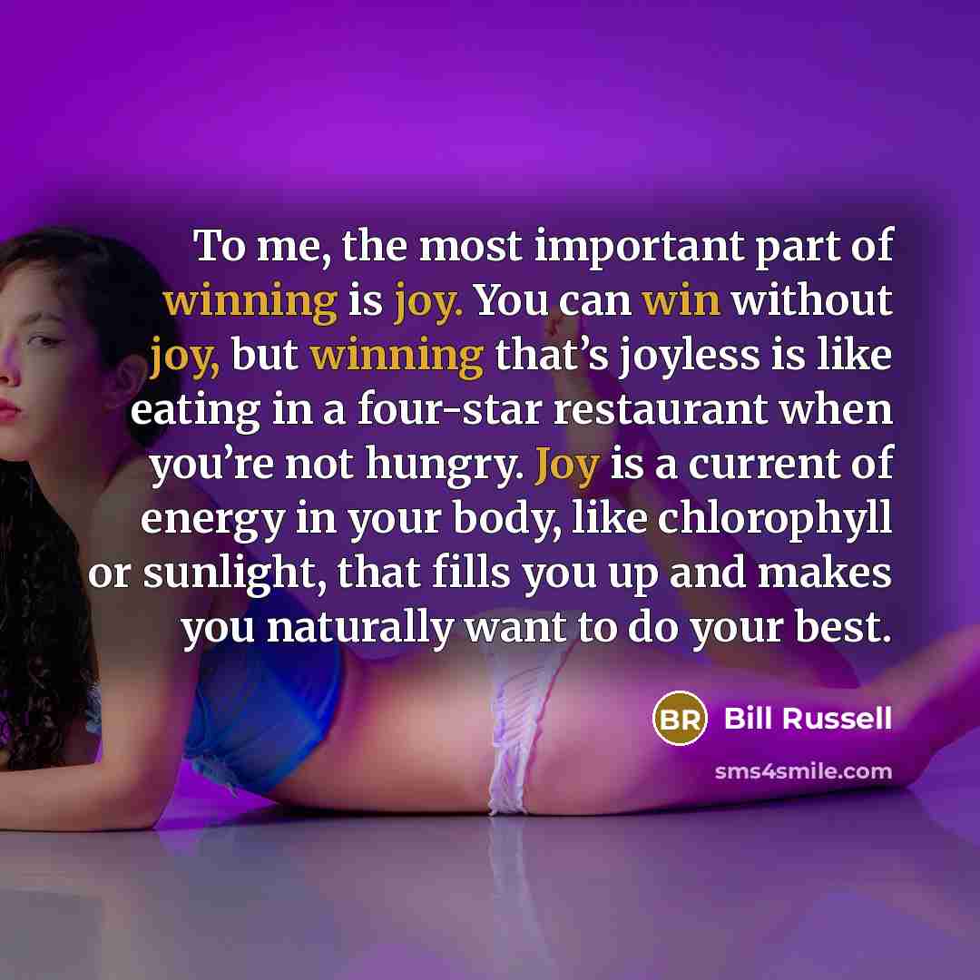 “To me, the most important part of winning is joy.…” quote by Bill Russell
