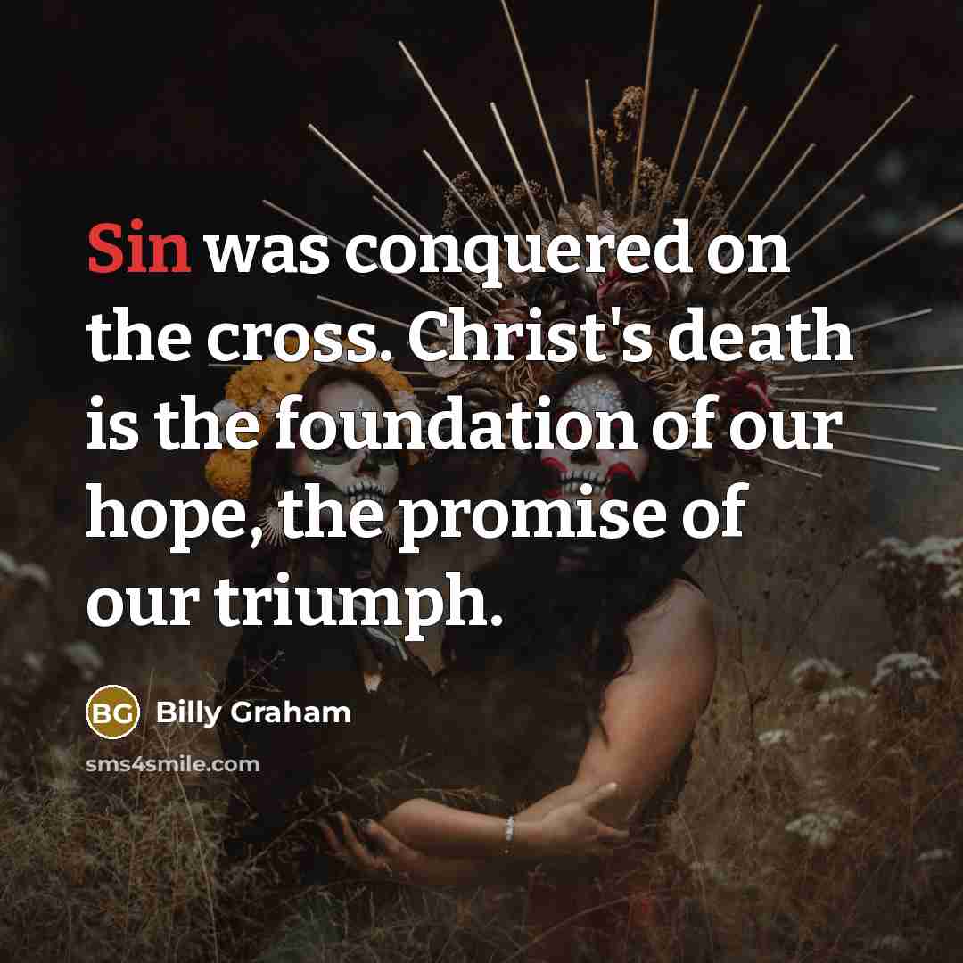 “Sin was conquered on the cross. Christ's death is the…” quote by Billy Graham