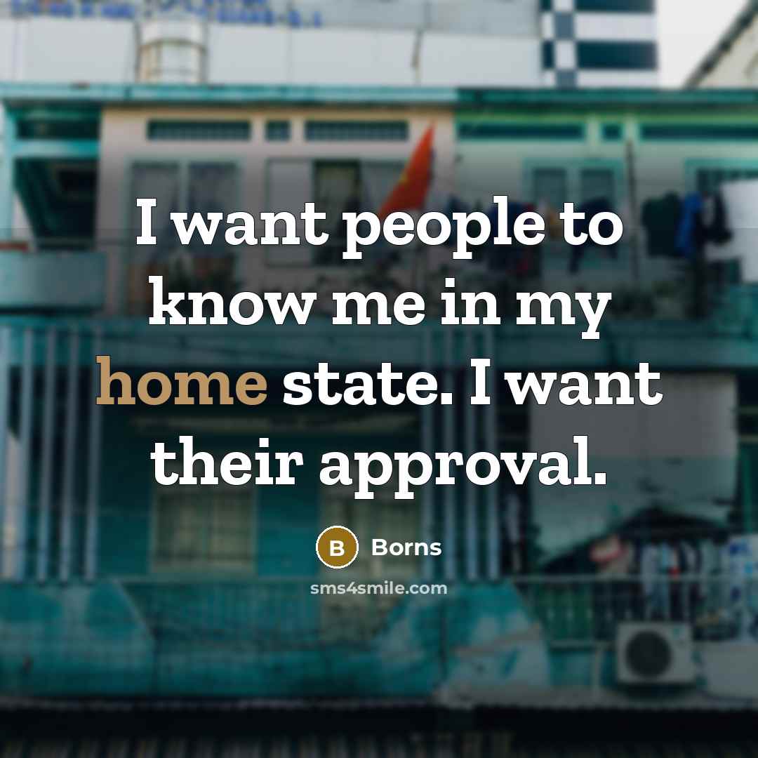 “I want people to know me in my home state. I want their approval.” quote by Borns