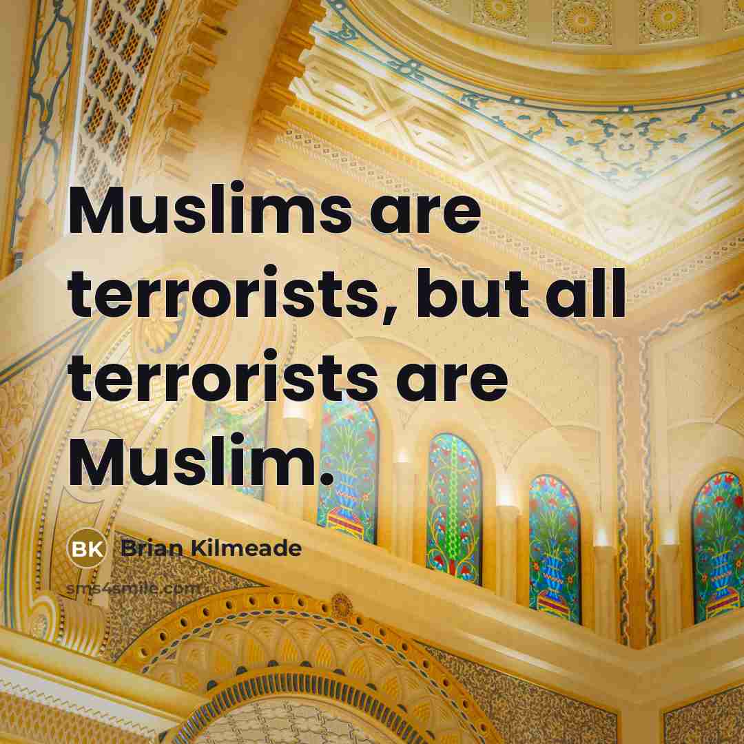 “Muslims are terrorists, but all terrorists are Muslim.…” quote by Brian Kilmeade