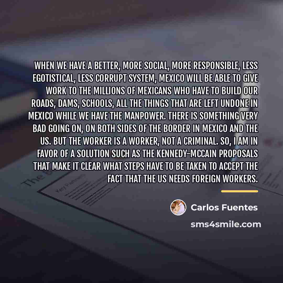 “When we have a better, more social, more responsible, less…” quote by Carlos Fuentes