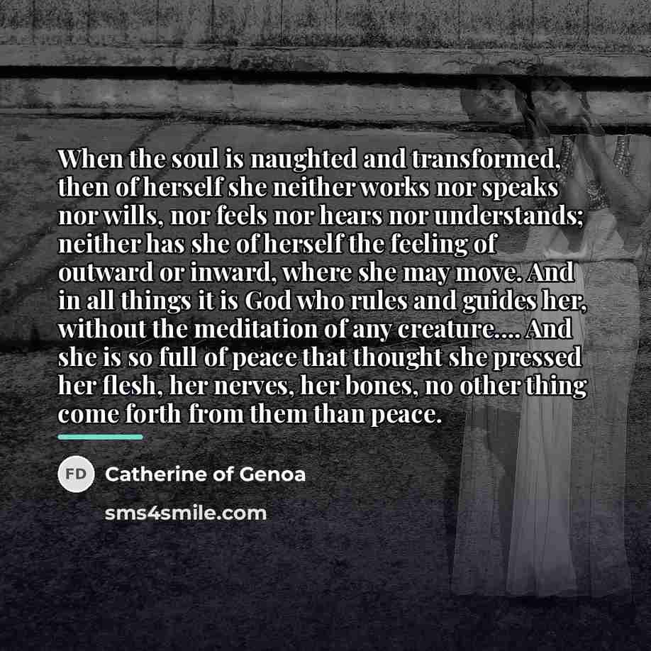 “When the soul is naughted and transformed, then of herself…” quote by Catherine of Genoa