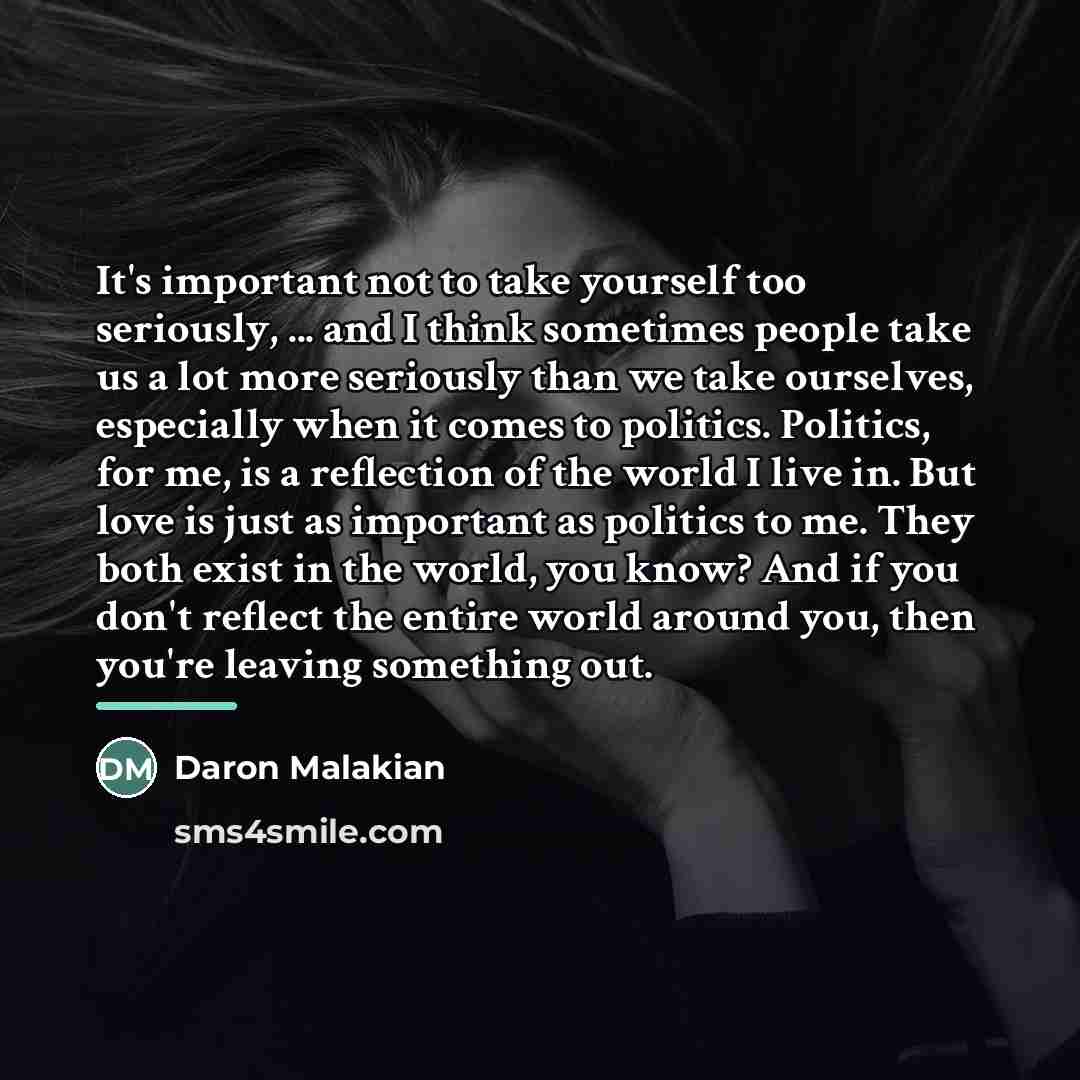 “It's important not to take yourself too seriously, ... and…” quote by Daron Malakian