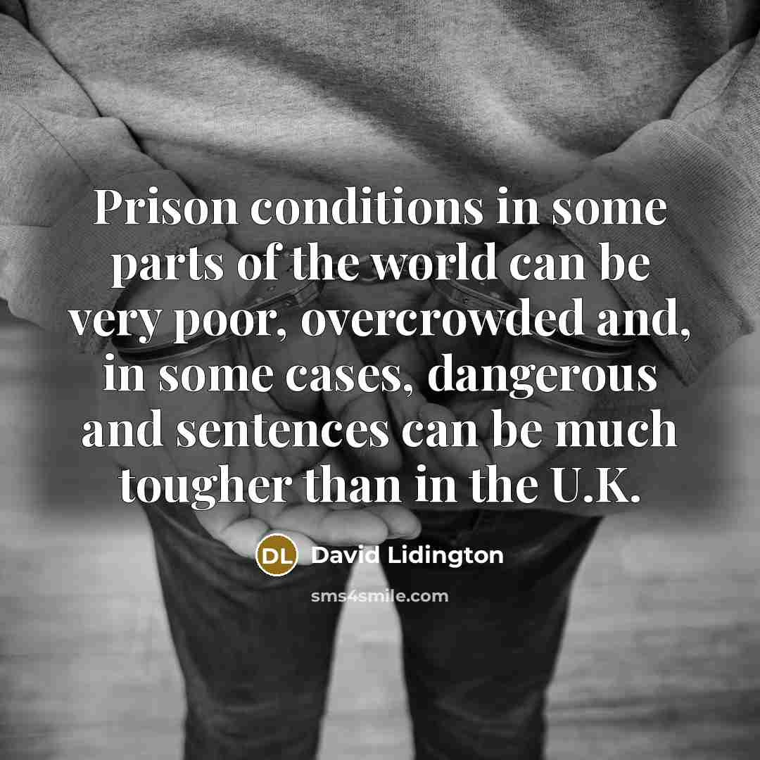 “Prison conditions in some parts of the world can be…” quote by David Lidington