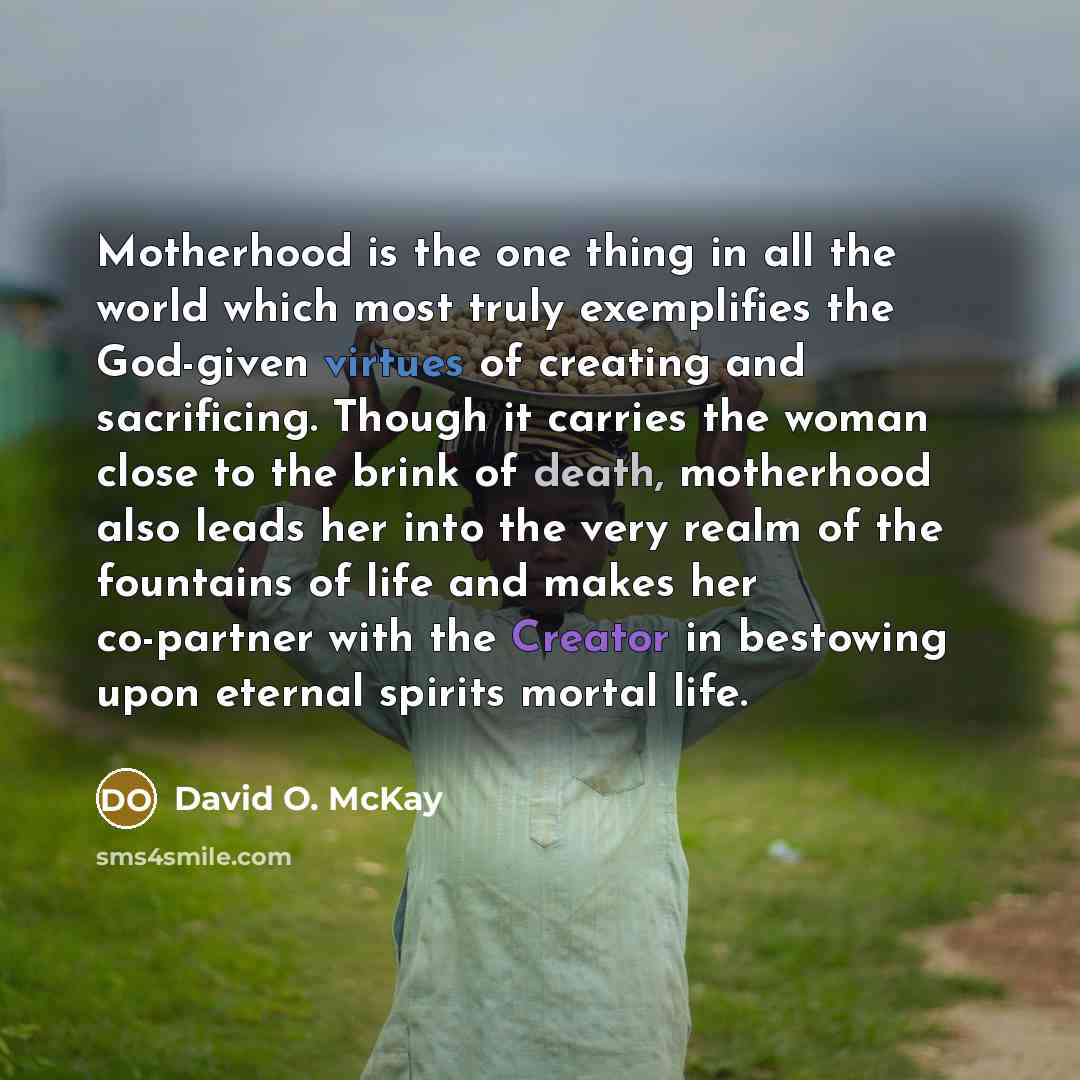 “Motherhood is the one thing in all the world which…” quote by David O. McKay
