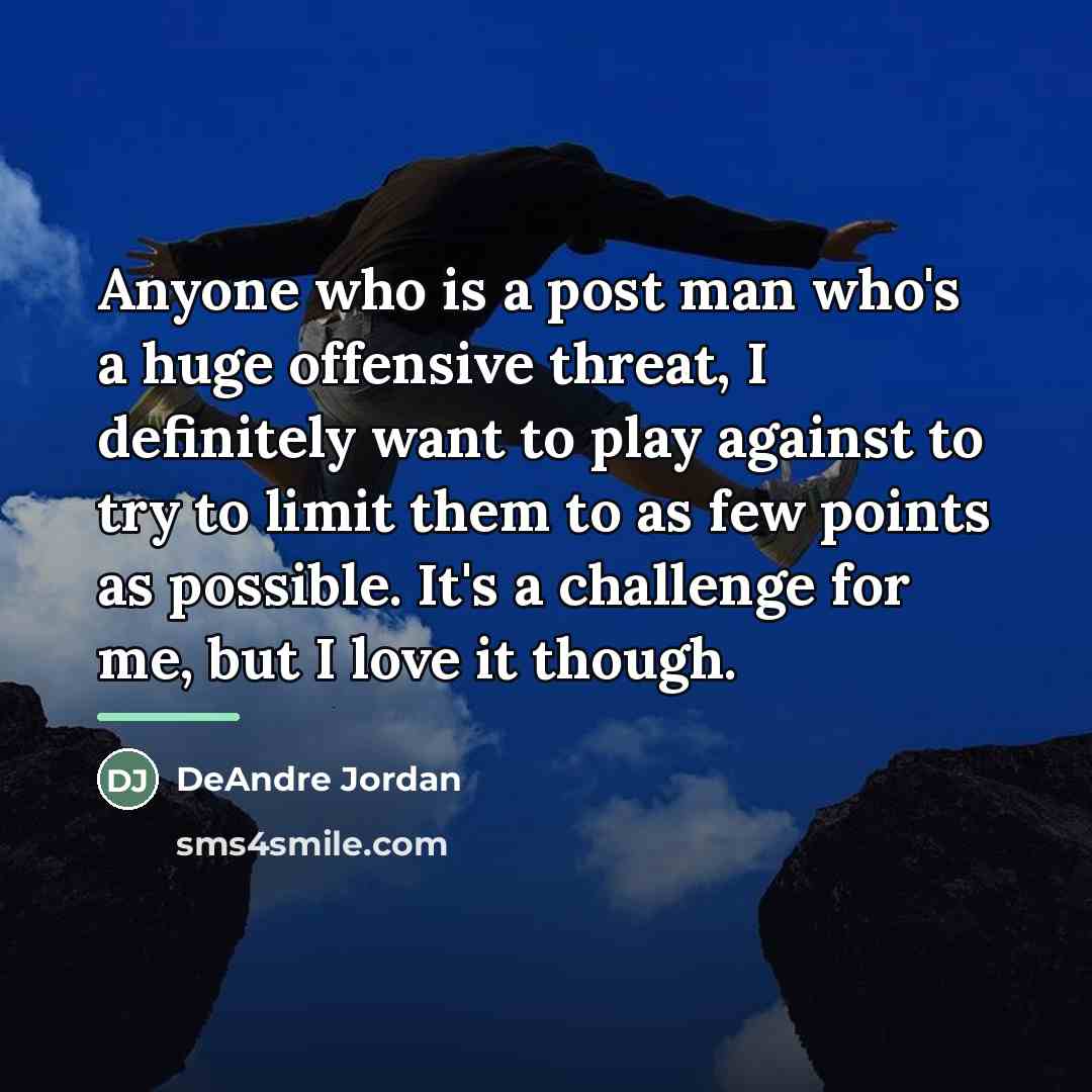 “Anyone who is a post man who's a huge offensive…” quote by DeAndre Jordan