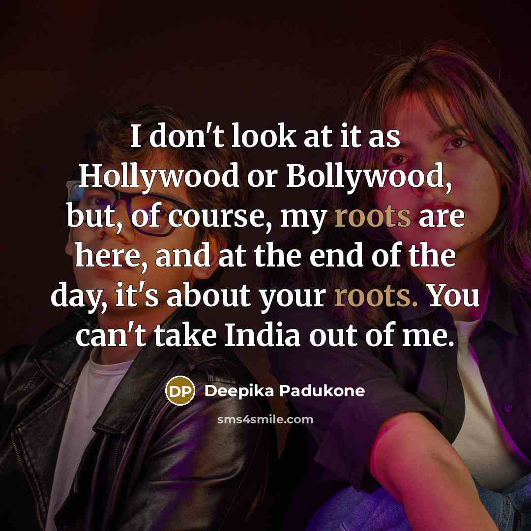 “I don't look at it as Hollywood or Bollywood, but,…” quote by Deepika Padukone