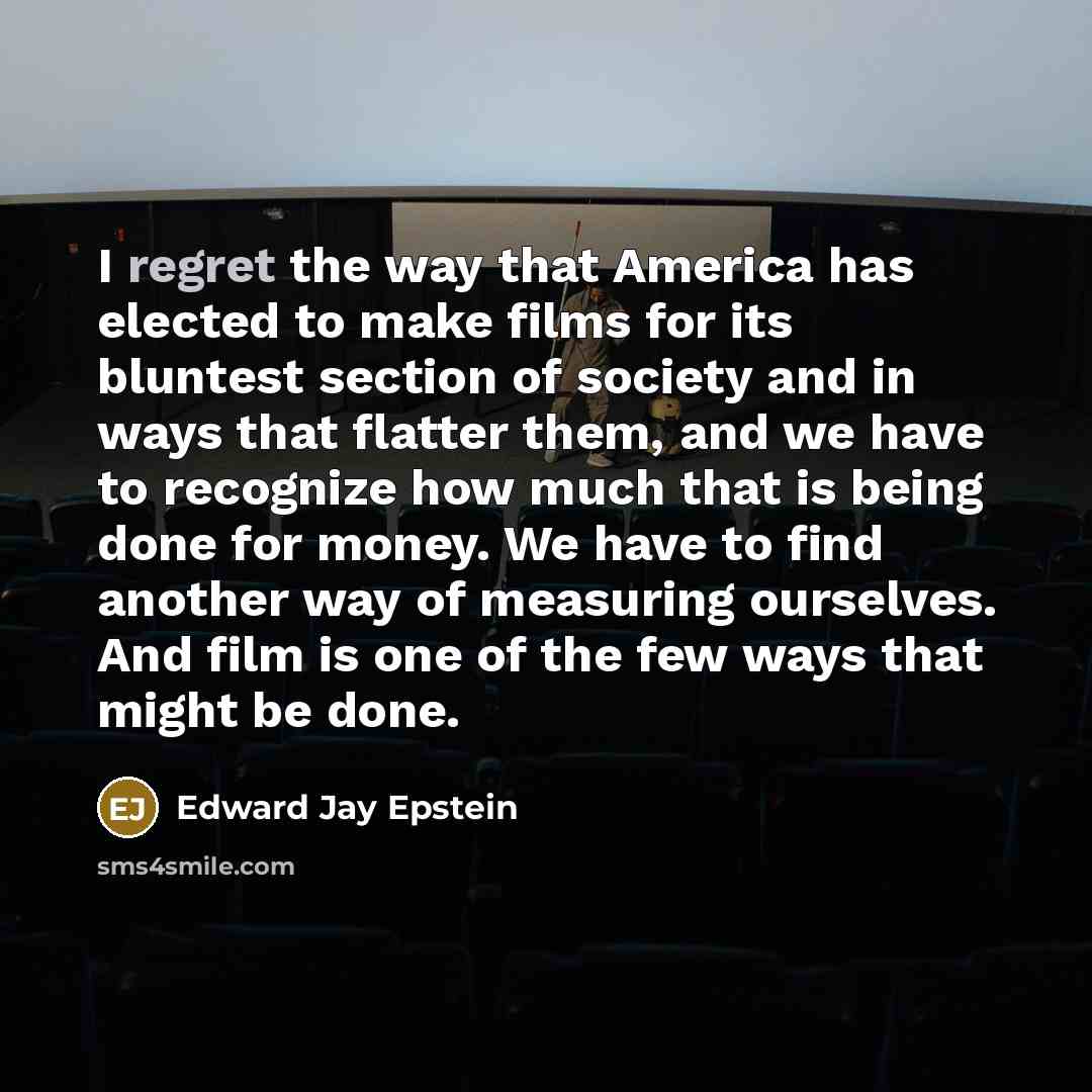 “I regret the way that America has elected to make…” quote by Edward Jay Epstein