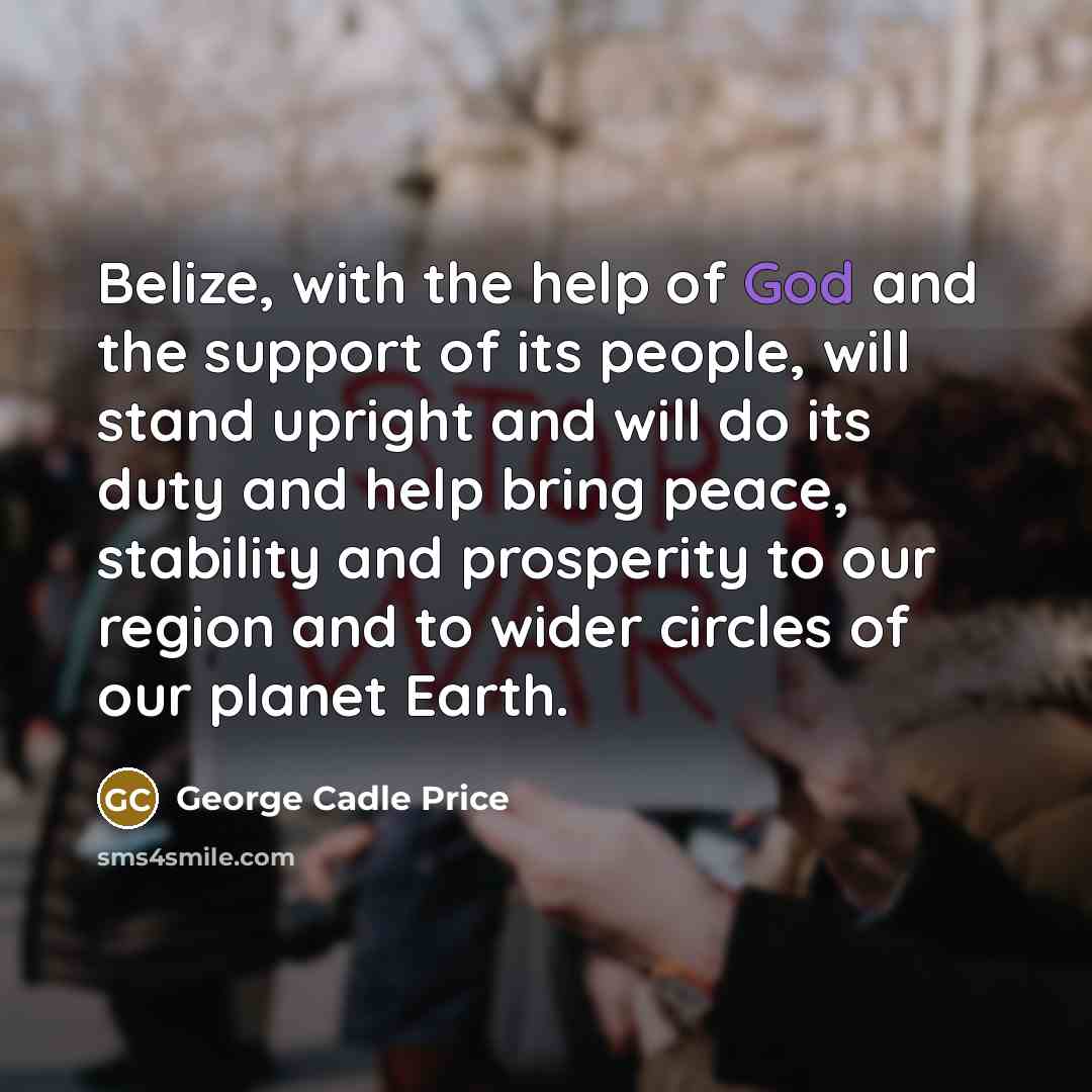 “Belize, with the help of God and the support of…” quote by George Cadle Price