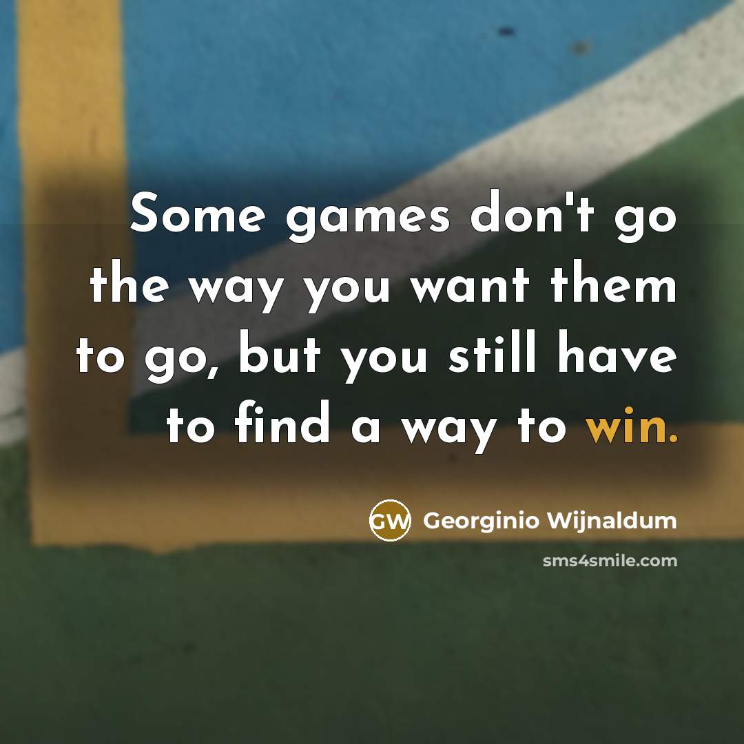 “Some games don't go the way you want them to…” quote by Georginio Wijnaldum