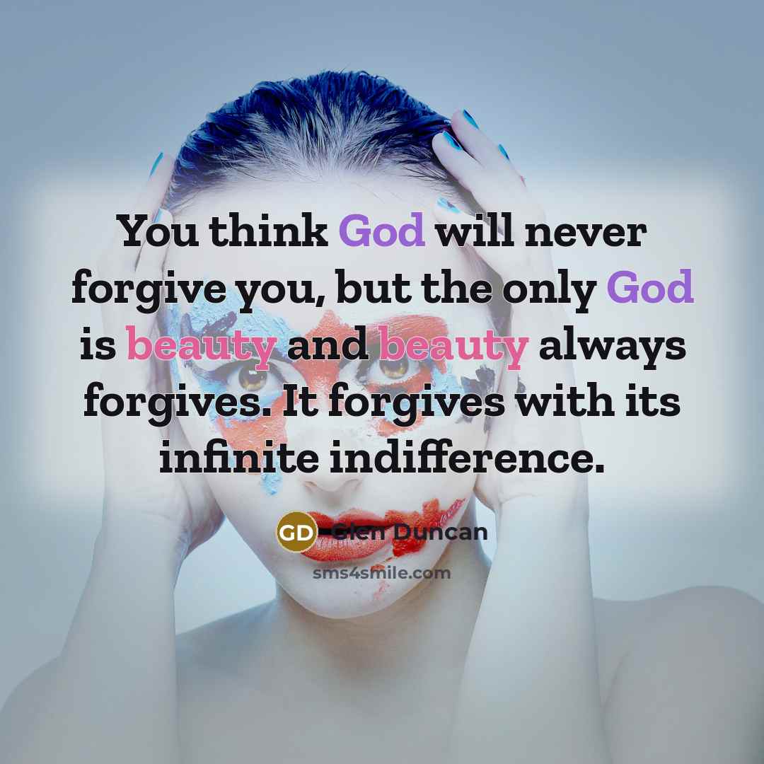 “You think God will never forgive you, but the only…” quote by Glen Duncan