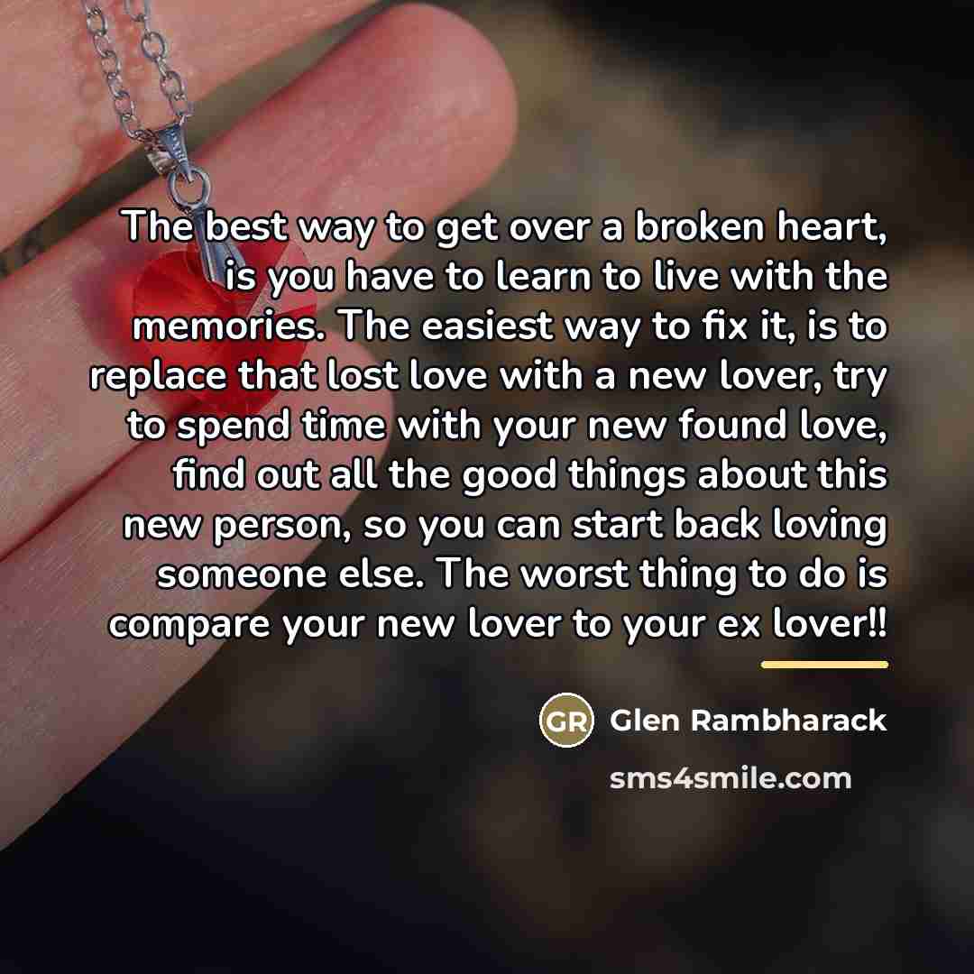 “The best way to get over a broken heart, is…” quote by Glen Rambharack
