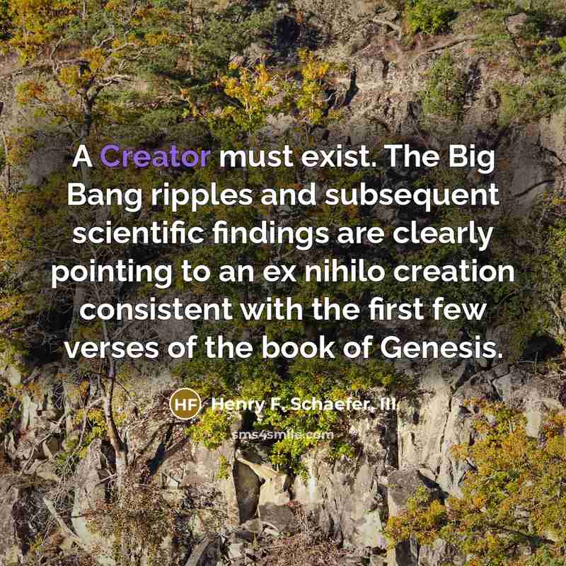 “A Creator must exist. The Big Bang ripples and subsequent…” quote by Henry F. Schaefer, III